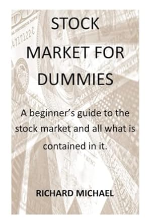 stock market for dummies a beginners guide to the stock market and all that is contained in it 1st edition