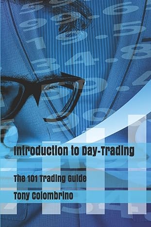 introduction to day trading the 101 trading guide 1st edition tony m colombrino 979-8667413370