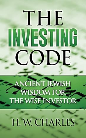 the investing code ancient jewish wisdom for the wise investor 1st edition h. w. charles 1535144696,