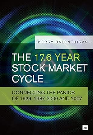 the 17 6 year stock market cycle connecting the panics of 1929 1987 2000 and 2007 1st edition kerry