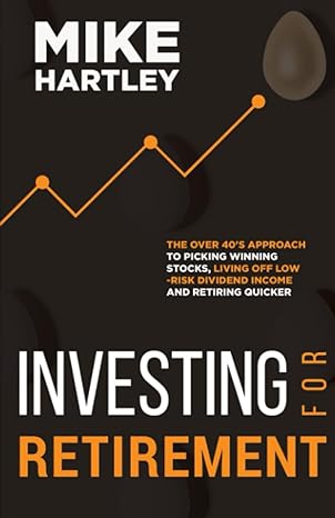 investing for retirement the over 40 s approach to picking winning stocks living off low risk dividend income
