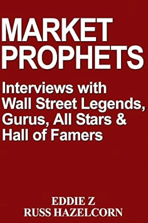 market prophets eddie z s interviews with wall street legends gurus all stars and hall of famers 1st edition