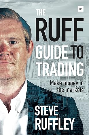 the ruff guide to trading make money in the markets 1st edition steve ruffley 0857194003, 978-0857194008