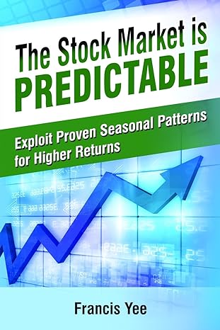 the stock market is predictable exploit proven seasonal patterns for higher returns 1st edition mr. francis