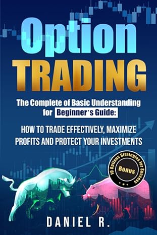 option trading the complete of basic understanding for beginner s guide how to trade effectively maximize