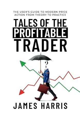 tales of the profitable trader the user s guide to modern price action from theory to practice 1st edition