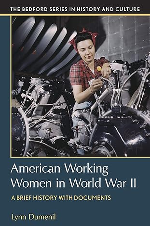 american working women in world war ii a brief history with documents 1st edition lynn dumenil 1319159559,