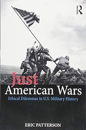 just american wars ethical dilemmas in u s military history 1st edition eric patterson 1138314013,