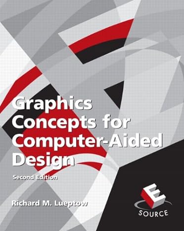 graphics concepts for computer aided design 2nd edition richard lueptow 0132229870, 978-0132229876