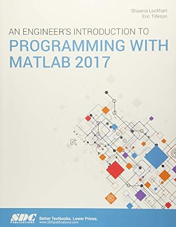 an engineer s introduction to programming with matlab 2017 1st edition shawna lockhart ,eric tilleson