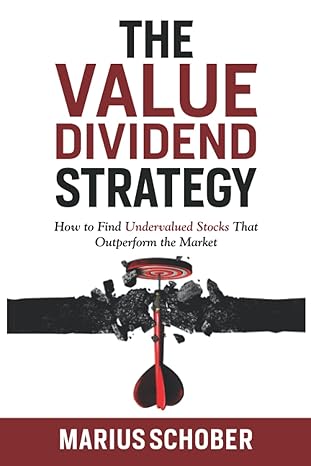 the value dividend strategy how to find undervalued stocks which outperform the market and every value