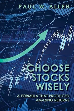 choose stocks wisely a formula that produced amazing returns 1st edition dr. paul w. allen 1489542825,