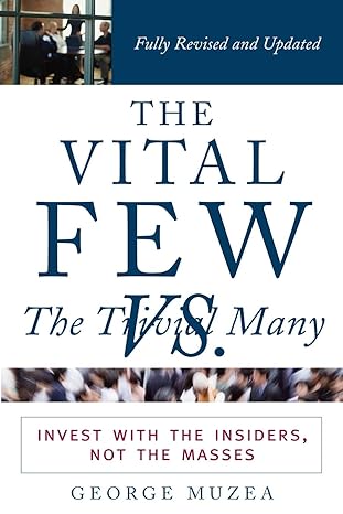 the vital few vs the trivial many invest with the insiders not the masses 1st edition george muzea