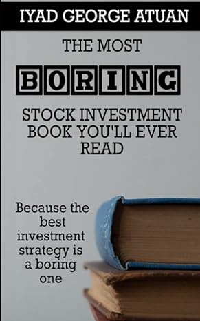 the most boring stock investment book you ll ever read because the best investment strategy is a boring one