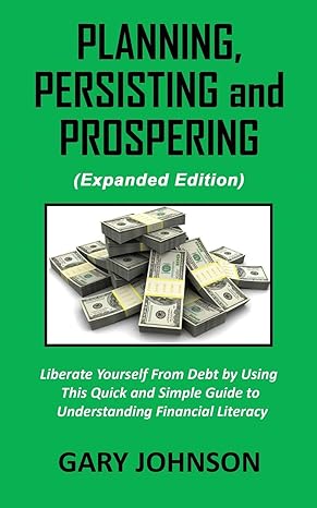 planning persisting and prospering liberate youself from debt 1st edition gary johnson 108789168x,