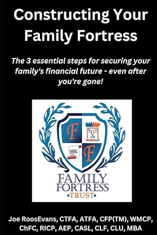 constructing your family fortress the 3 essential steps for securing your family s financial future even
