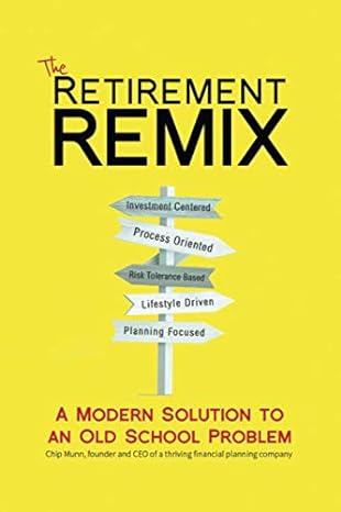 the retirement remix a modern solution to an old school problem 1st edition chip munn 979-8617759077