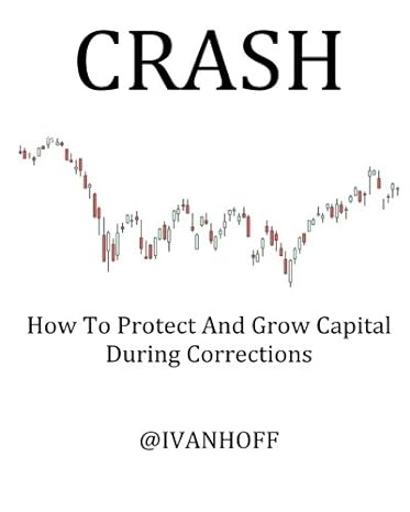 crash how to protect and grow capital during corrections 1st edition ivaylo ivanov 1517358590, 978-1517358594