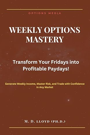 weekly options mastery transform your fridays into profitable paydays generate weekly income master risk and