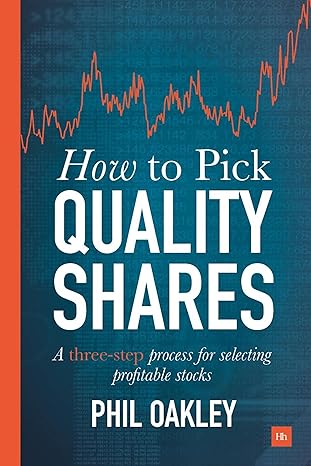 how to pick quality shares a three step process for selecting profitable stocks 1st edition phil oakley