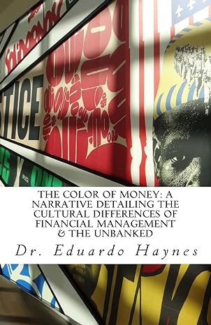 the color of money a narrative detailing the cultural differences of financial management and the unbanked