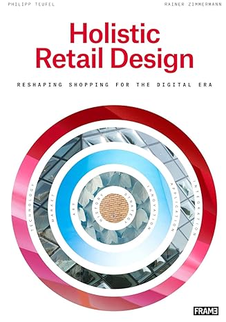 holistic retail design reshaping shopping for the digital era 1st edition philipp teufel ,rainer zimmermann