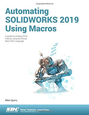 automating solidworks 2019 using macros 1st edition mike spens 1630572136, 978-1630572136