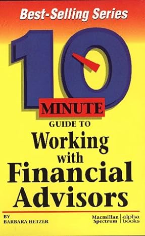 10 minute guide to working with financial advisors 1st edition barbara wagner ,barbara hetzer 0028615484,