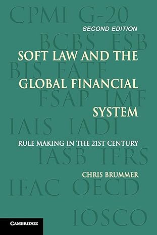 soft law and the global financial system rule making in the 21st century 2nd edition chris brummer