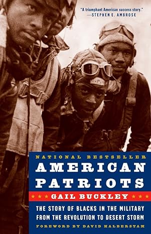 american patriots the story of blacks in the military from the revolution to desert storm 1st edition gail