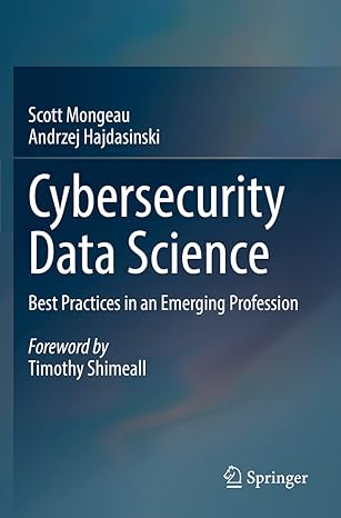 cybersecurity data science best practices in an emerging profession 1st edition scott mongeau ,andrzej