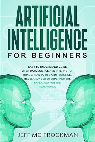 artificial intelligence for beginners easy to understand guide of ai data science and internet of things how