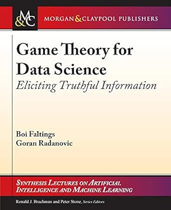 game theory for data science eliciting truthful information 1st edition boi faltings ,goran radanovic