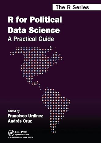 r for political data science a practical guide 1st edition francisco urdinez ,andres cruz 0367818833,