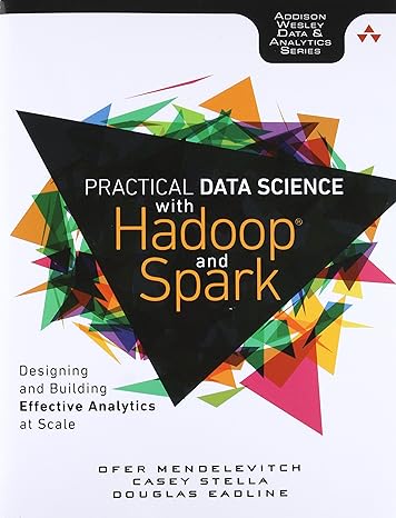 practical data science with hadoop and spark designing and building effective analytics at scale 1st edition