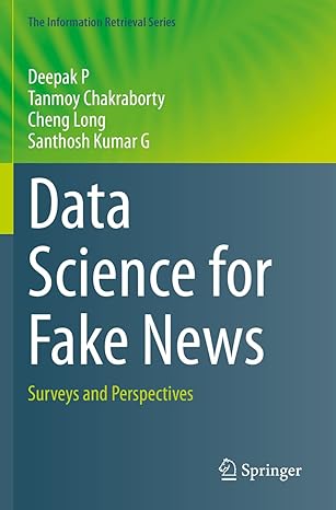 data science for fake news surveys and perspectives 1st edition deepak p ,tanmoy chakraborty ,cheng long