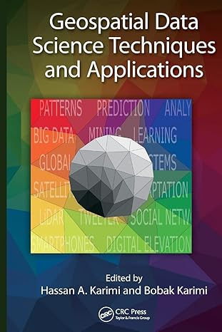 geospatial data science techniques and applications 1st edition hassan a. karimi ,bobak karimi 0367572818,