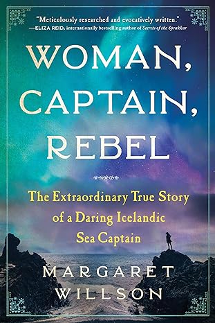 woman captain rebel the extraordinary true story of a daring icelandic sea captain 1st edition margaret