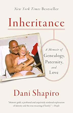 inheritance a memoir of genealogy paternity and love 1st edition dani shapiro 0525434038, 978-0525434030