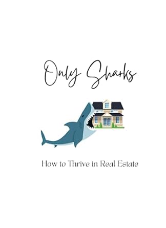 only sharks how to thrive in real estate 1st edition ryan c. winslow ,megan l winslow 979-8398530360