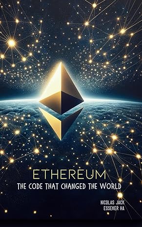 ethereum the code that changed the world beyond cryptocurrency how ethereum is shaping our digital destiny