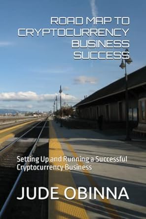 road map to cryptocurrency business success setting up and running a successful cryptocurrency business 1st