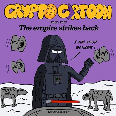 crypto cartoon the empire strikes back 2022/2023 a year in the crypto market 1st edition izidor goldpen