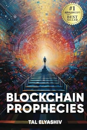 blockchain prophecies a real time account of blockchain s journey and the inception of a new global digital
