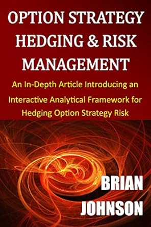 option strategy hedging and risk management an in depth article introducing an interactive analytical