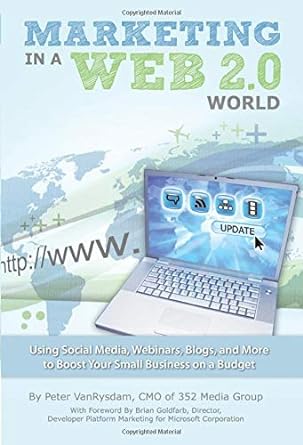 marketing in a web 2.0 world using social media webinars blogs and more to boost your small business on a