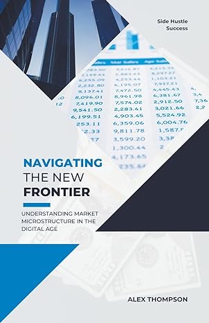 navigating the new frontier understanding market microstructure in the digital age 1st edition alex thompson