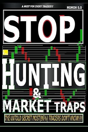 stop hunting and market traps the untold secret mosttraders don t know 1st edition momoh s.o 979-8860727540