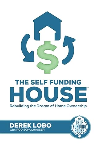 the self funding house rebuilding the dream of home ownership 1st edition derek lobo ,rod schulhauser