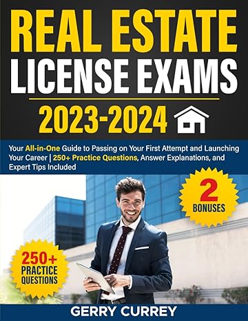 real estate license exams 2023 2024 your all in one guide to passing on your first attempt and launching your